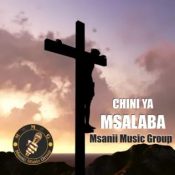 CHINI YA MSALABA ALBUM BY MSANII MUSIC GROUP