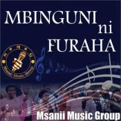 MBINGUNI NI FURAHA BY MSANII MUSIC GROUP